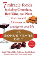 The Bonus Years Diet: 7 Miracle Foods Including Chocolate, Red Wine, and Nuts That Can Add 6 4 Yearson Average to Your Life артикул 3314c.